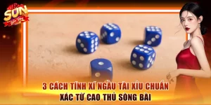 Cách tính xí ngầu tài xỉu